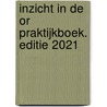 Inzicht in de OR Praktijkboek. Editie 2021 door Mr. Joan Janssens-Boer