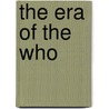 The Era of the Who by Diederik Heinink