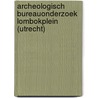 Archeologisch bureauonderzoek Lombokplein (Utrecht) by Marc Duurland