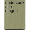 Onderzoek alle dingen by Gijsbert van den Brink