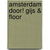Amsterdam door! Gijs & Floor door Gijs Stork