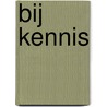 Bij Kennis by Iris Visser