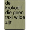 De krokodil die geen taxi wilde zijn by Stany Perkisas