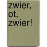 Zwier, Ot, zwier! by David Milgrim