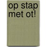 Op stap met Ot! by David Milgrim