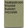 Haakpatroon Knusse Kussen Mozaïek by Annemarie van Houte