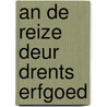 An de reize deur Drents erfgoed door Gerard Stout