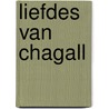 Liefdes van Chagall by *