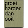 Groei harder dan ooit by Sandor Willems