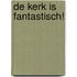 De kerk is fantastisch!