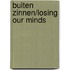 Buiten zinnen/Losing our minds