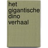 Het Gigantische Dino Verhaal door Odile Kransky-Jans