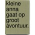Kleine Anna gaat op groot avontuur.