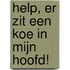 Help, er zit een koe in mijn hoofd!