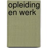 Opleiding en Werk door Onbekend
