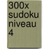 300x SUDOKU NIVEAU 4