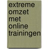 Extreme omzet met online trainingen door Aartjan van Erkel