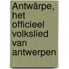 Ântwârpe, het officieel volkslied van Antwerpen door Onbekend