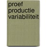 Proef Productie Variabiliteit by Rik Elen