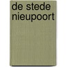 De Stede Nieupoort by W. De Graaf-Valk