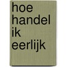 Hoe handel ik eerlijk door Paul Schenderling