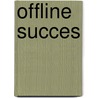 Offline Succes by Robin R.C. Palmen