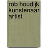 Rob Houdijk Kunstenaar Artist door Onbekend