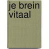 Je Brein Vitaal by Rineke Dijkinga
