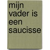 Mijn vader is een saucisse door Sarah Devos