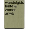 WANDELGIDS LENTE & ZOMER ANWB door Anwb Retail