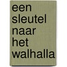Een sleutel naar het walhalla by Martin Reekers