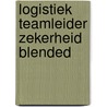 Logistiek teamleider Zekerheid blended door Onbekend