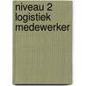 Niveau 2 Logistiek medewerker by Unknown