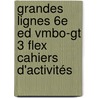 Grandes Lignes 6e ed vmbo-gt 3 FLEX cahiers d'activités by Unknown