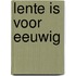 Lente Is Voor Eeuwig