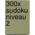 300x SUDOKU NIVEAU 2