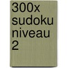 300x SUDOKU NIVEAU 2 door Puzzle Freaks