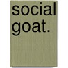 SOCIAL GOAT. by 433 B.V.