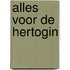 Alles voor de Hertogin