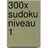 300x SUDOKU NIVEAU 1 by Puzzle Freaks