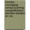 Monitor Voortgang Verduurzaming Voedselketens : dierlijke eiwitten en vis door W. Baltussen