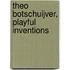 Theo Botschuijver, playful inventions