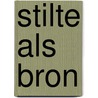STILTE ALS BRON by Jan Schafraad