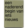 Een naderend begin van iets nieuws door Hans Heesen