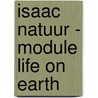 Isaac natuur - module Life on earth door Onbekend
