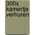 300X KAMERTJE VERHUREN