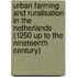Urban Farming and Ruralisation in The Netherlands (1250 up to the nineteenth century)