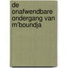 DE ONAFWENDBARE ONDERGANG VAN M'BOUNDJA by Victor Ferrari