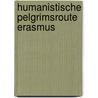 Humanistische pelgrimsroute Erasmus door Gerard En Nellie Van Duin en Werner