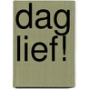 Dag Lief! door Henriette Hemmink